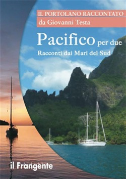 Libro Pacifico per due, Racconti dai mari del Sud, di Giovanni e Marina Testa